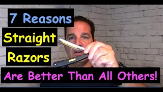 7 Reasons Why Straight Razors Are Better Than All Others!