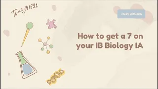 How to get a 7 on your IB Biology IA