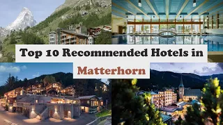 Top 10 Recommended Hotels In Matterhorn | Luxury Hotels In Matterhorn