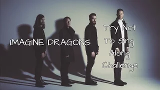 Imagine Dragons-Try Not To Sing Along Challenge Pt.2