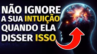 7 SINAIS DE QUE A SUA INTUIÇÃO ESTÁ TENTANDO TE DIZER ALGUMA COISA