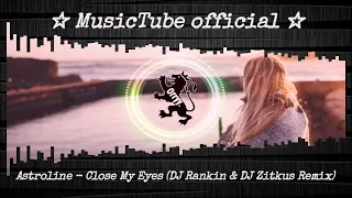 Astroline   Close My Eyes DJ Rankin & DJ Zitkus Remix visualization