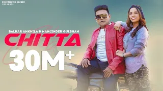 Chitta (302 Lagugi) : Balkar Ankhila Ft. Manjinder Gulshan |  Punjabi Songs 2021| Finetouch