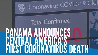 Panama announces Central America's first coronavirus death