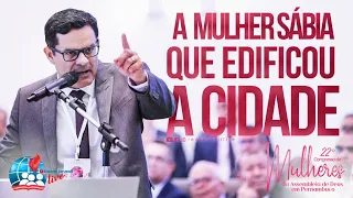 Pr. André Alencar | A Mulher Sábia que Edificou a Cidade | 22º Congresso de Mulheres da IEADPE