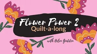 Flower Power 2 Quilt-a-Long! FREE QUILTING TUTORIAL