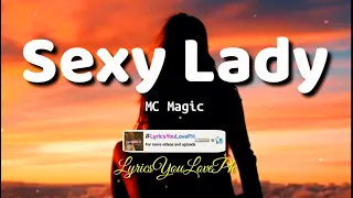 Sexy Lady - MC Magic | I wanna treat you like a queen I wanna love you tonight | Lyrics 🎶
