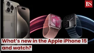 What’s new in the Apple iPhone 15 and watch?