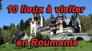 Les 10 lieux à visiter en Roumanie - La Roumanie N°4