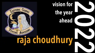 VISION FOR 2022 AN ESOTERIC GUIDES INTERVIEW WITH RAJA CHOUDHURY