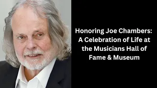 Honoring Joe Chambers: A Celebration of Life at the Musicians Hall of Fame & Museum