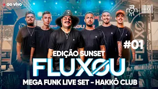 FLUXOU - MEGA FUNK LIVE SET #01 | Hakkô Club