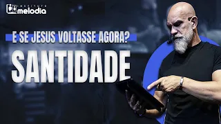 Santidade: E se Jesus voltasse agora? (Pr. Pedrão)