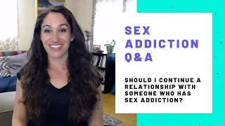 Should I continue a relationship with someone who has sex addiction?