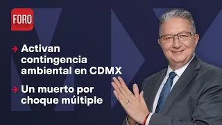 Activan fase 1 de contingencia ambiental en CDMX | Noticias MX - Programa Completo 22 de mayo 2024