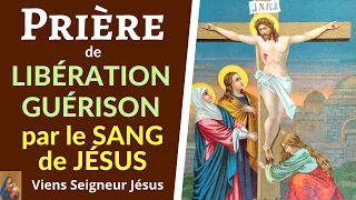 Prière de LIBÉRATION, DÉLIVRANCE et de GUÉRISON par le SANG et les PLAIES de JÉSUS