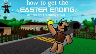 how to get the easter ending in npcs are becoming smart - #easter #npcarebecomingsmart #roblox