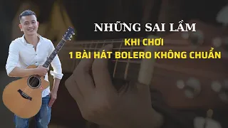 Những Sai Lầm khi chơi 1 bài hát BOLERO không chuẩn | Phong Guitar BMT