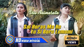 Duo Naimarata - SAI HORAS MA HO TU SI BORU LOMOMI | Lagu Batak Terpopuler (Official Music Video)