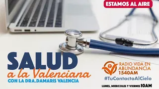 Salud a la Valenciana, Julio 17, 2020 - Con la doctora Danaris Valencia