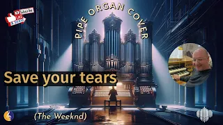 PIPE ORGAN COVER: SAVE YOUR TEARS (The Weeknd)🥲🔥by Martijn Koetsier