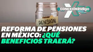 Diputados aprueban fondo de Pensiones para el Bienestar | Reporte Indigo