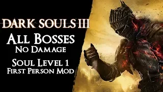 Dark Souls III SL1 - All Bosses (No DLC)【No Damage, Blocking & First Person Mod】