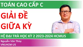 Giải đề giữa kỳ Toán cao cấp C hệ đại trà | Học kỳ 2 năm học 2023-2024 | HCMUS