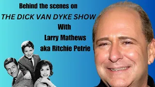 The Dick Van Dyke Show: Larry Mathews shares his journey from normal childhood to as Ritchie.