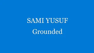 Sami Yusuf - Grounded (no music)