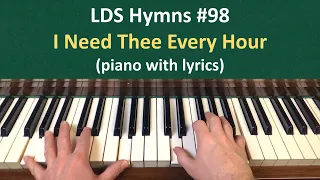 (#98) I Need Thee Every Hour (LDS Hymns - piano with lyrics)