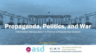 Propaganda, Politics, and War: Information Manipulation in France's Presidential Election