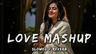 LOVE ❤️MASHUP SONG SLOWE AND REVERB || TRENDING INSTAGRAM NEW SONG LOFI SLOWED +REVERB 2024🥰 #lofi