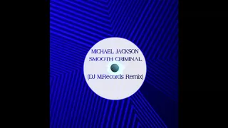 Michael Jackson - Smooth Criminal (DJ M.Records Remix) House