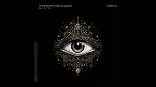 Andrew Bayer x Gabriel & Dresden - Other Eye feat. Sub Teal (Extended Mix)