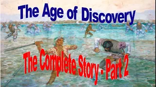 The Age of Discovery - The Complete Story Part 2
