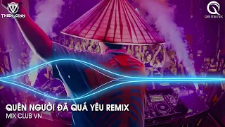 Anh Muốn Xóa Đi Hết Tất Cả Kỉ Niệm Buồn Trong Anh Remix - Quên Một Người Đã Quá Yêu Remix Hot TikTok