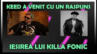 KEED a venit cu UN RASPUNS despre PLECAREA lui KILLA FONIC din SATRA! TopTrap News