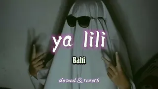 Ya Lili [slowed & reverb] Balti ।  raisul_lofi