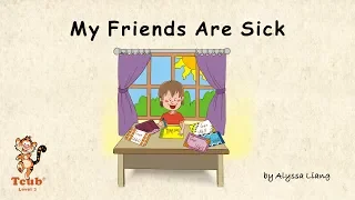 Unit 11 Healthy Body - Story 1: "My Friends Are Sick" by Alyssa Liang