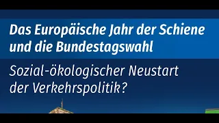 Live-Konferenz: Europäisches Jahr der Schiene und die Bundestagswahl