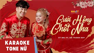 KARAOKE | CƯỚI HÔNG CHỐT NHA - Út Nhị Mino x Đỗ Thành Duy | Beat Chuẩn Tone Nữ