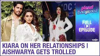 Kiara opens up about her relationship | Aishwarya gets brutally TROLLED | Planet Bollywood News