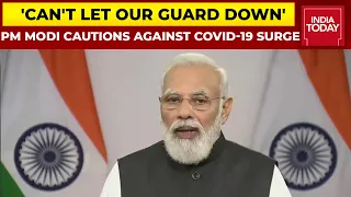 We Need To Be Cautious During Festive Season, We Cannot Drop Our Guard Against COVID-19, Says Modi