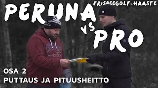 FRISBEEGOLF PERUNA VS PRO - OSA 2/2 Puttaus ja pituusheitto