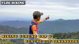 GUNUNG SEMANGKOK GAP & GUNUNG ULU SEMANGKOK recommended for beginners hiking  Malaysia