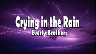 Crying In The Rain - With Lyrics - Everly Brothers