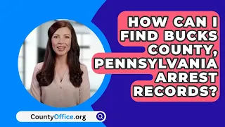 How Can I Find Bucks County, Pennsylvania Arrest Records? - CountyOffice.org