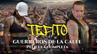 Tepito -Guerreros de la calle PELICULA COMPLETA