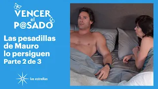 Vencer el pasado 2/3: Fabiola cuestiona a Mauro por sus pesadillas | C-57